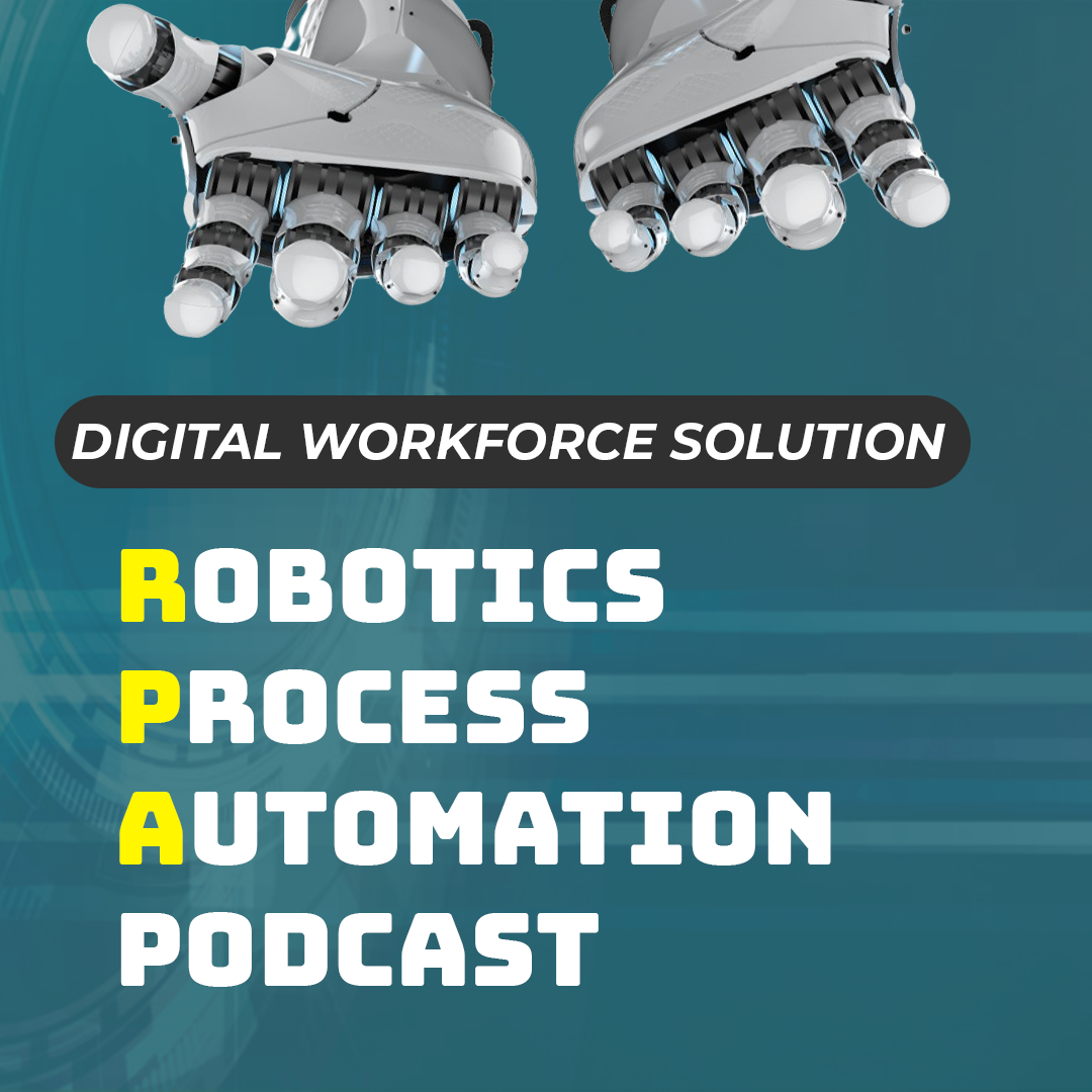 Robotics Process Automation Podcast | Digital Workforce Solution